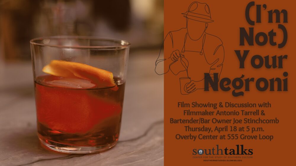 SouthTalks: (I'm Not) Your Negroni film screening @ Overby Center Auditorium