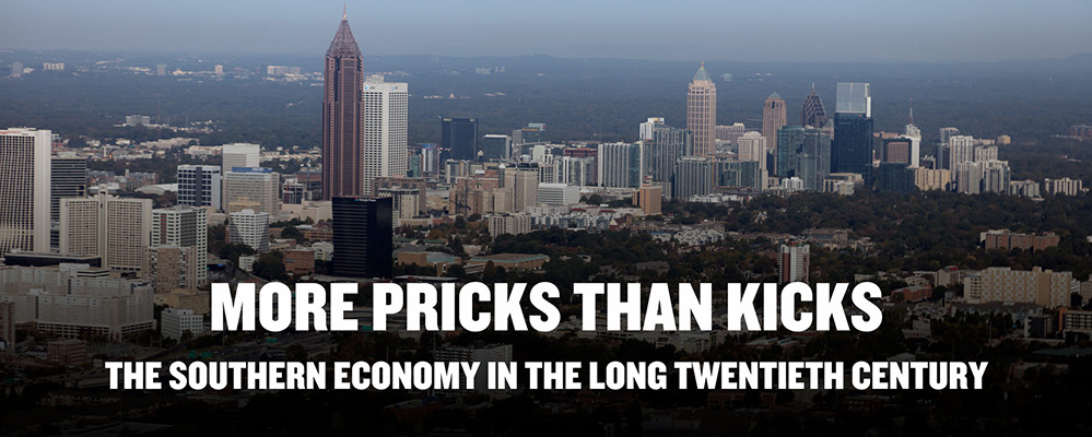 More Pricks Than Kicks: The Southern Economy in the Long Twentieth Century