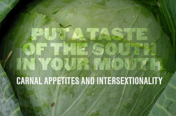 Put a Taste of the South in Your Mouth: Carnal Appetites and Intersextionality