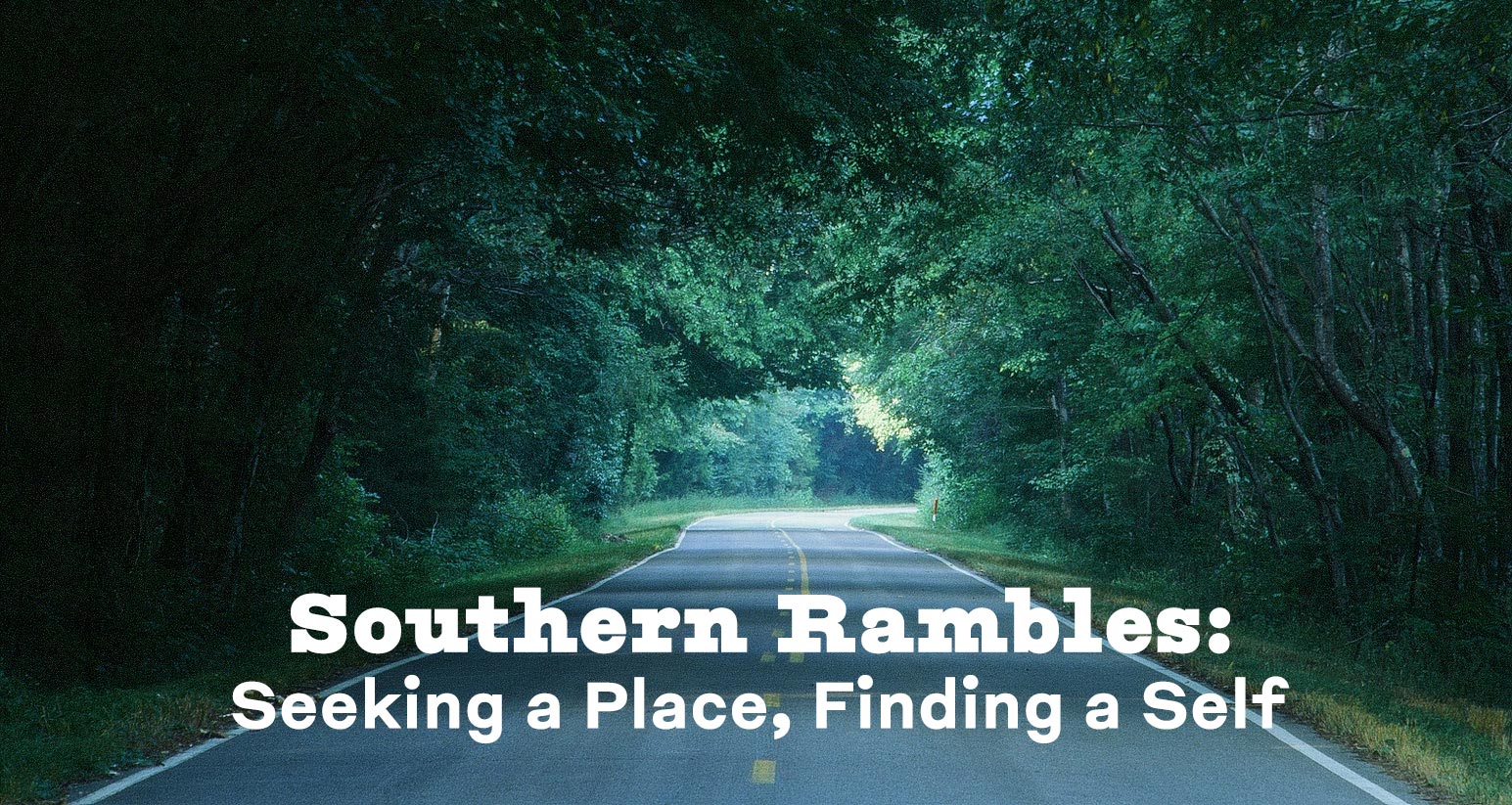 Southern Rambles: Seeking a Place, Finding a Self